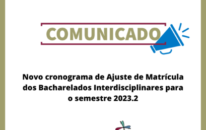 Novo cronograma de Ajuste de Matrícula dos Bacharelados Interdisciplinares para o semestre 2023.2