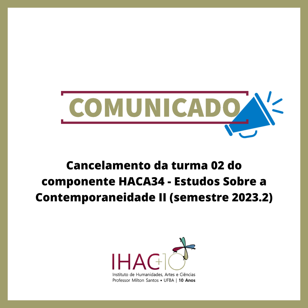 Cancelamento da turma 02 do componente HACA34 – Estudos Sobre a Contemporaneidade II (semestre 2023.2)