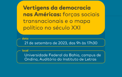 Realizado pelo PPGRI/UFBA, colóquio “Vertigens da democracia nas Américas: forças sociais transnacionais e o mapa político no século XXI” acontece no dia 21 de setembro