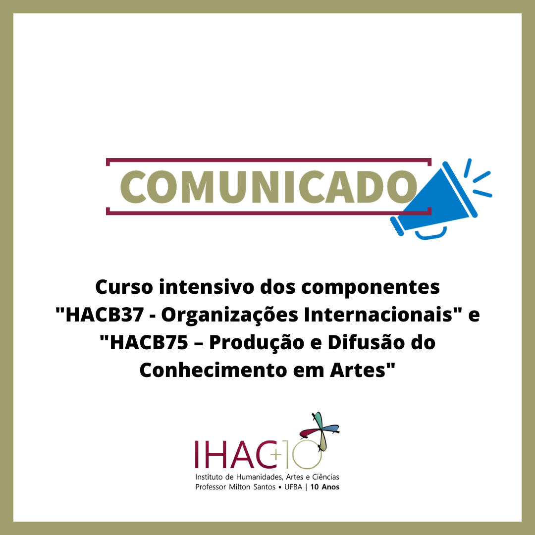 Curso intensivo dos componentes “HACB37 – Organizações Internacionais” e “HACB75 – Produção e Difusão do Conhecimento em Artes”