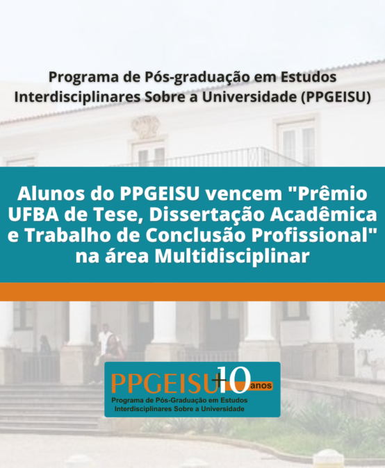 Alunos do PPGEISU vencem “Prêmio UFBA de Tese, Dissertação Acadêmica e Trabalho de Conclusão Profissional” na área Multidisciplinar