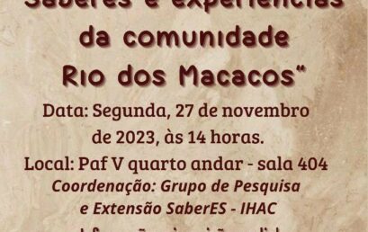 Roda de conversa “Saberes e experiências da comunidade Rio dos Macacos” acontece nesta segunda (27) no IHAC