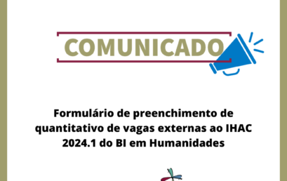 Colegiado do BI Humanidades lança formulário de preenchimento de quantitativo de vagas externas ao IHAC 2024.1