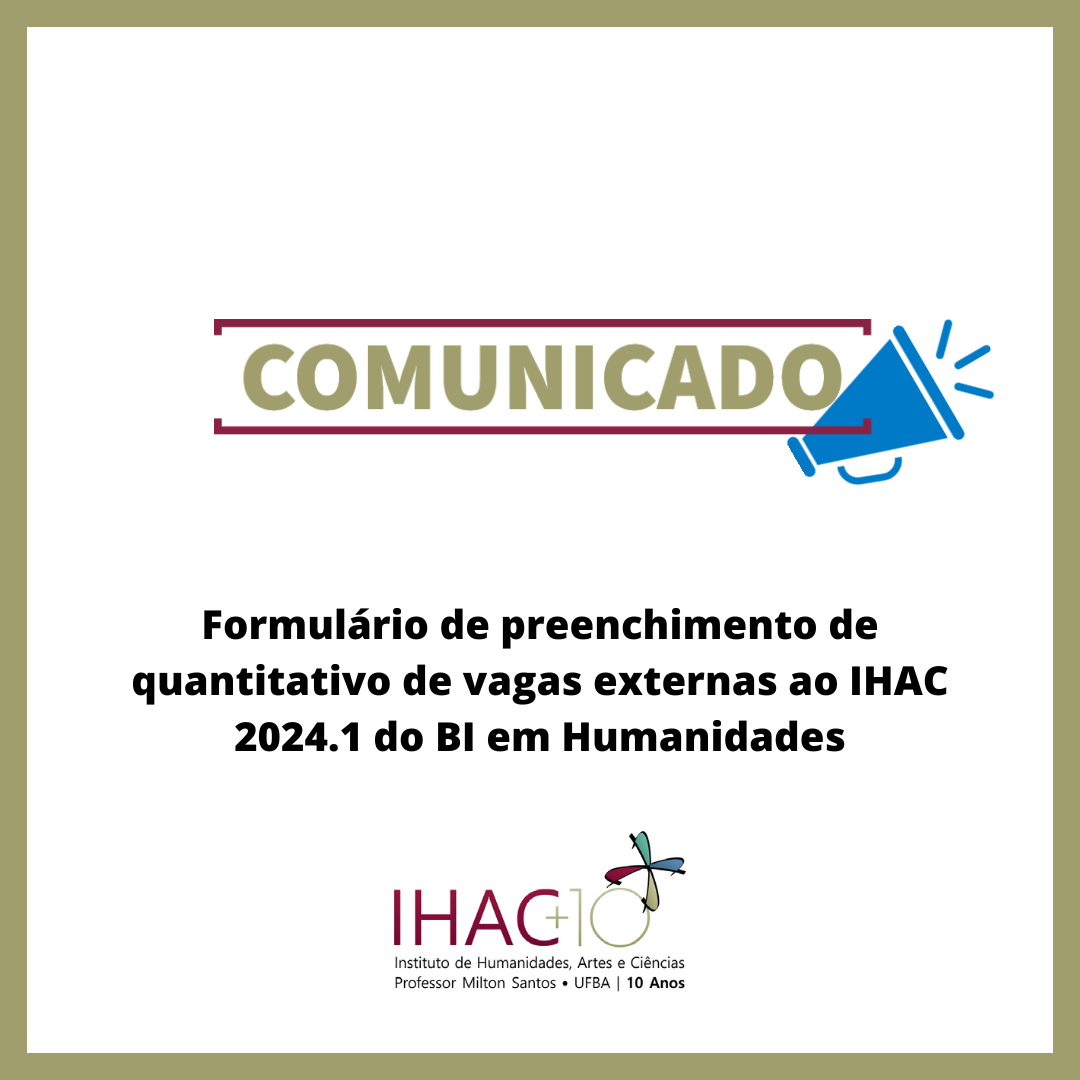 Colegiado do BI Humanidades lança formulário de preenchimento de quantitativo de vagas externas ao IHAC 2024.1