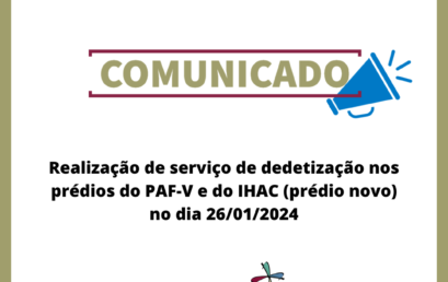 Realização de serviço de dedetização nos prédios do PAF-V e do IHAC (prédio novo) no dia 26/01/2024