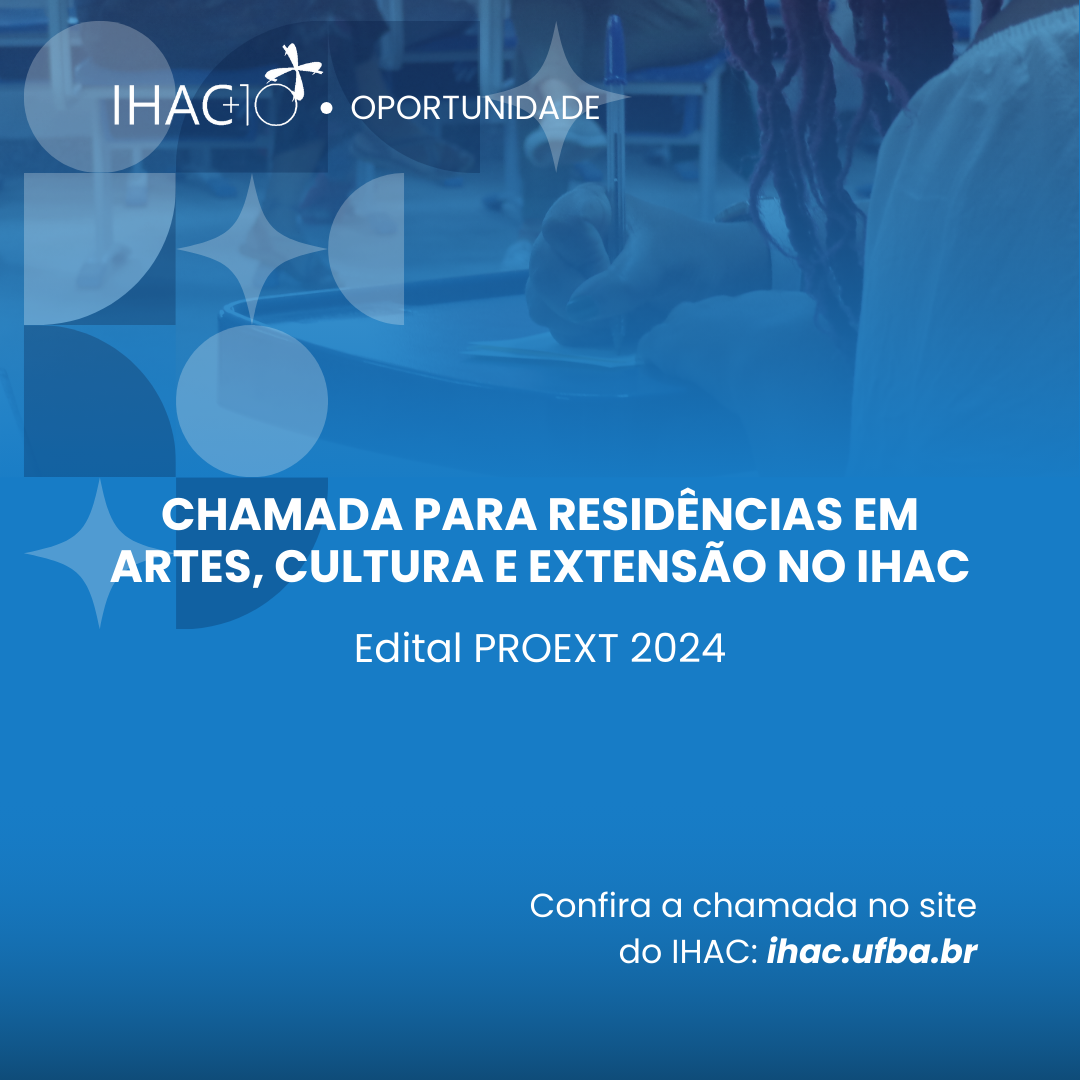 IHAC abre chamada para Residências em Artes, Cultura e Extensão  – Edital PROEXT 2024