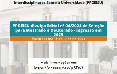 PPGEISU divulga edital de seleção de alunos regulares de Mestrado e Doutorado com ingresso em 2025