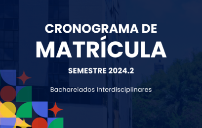 Colegiados e SIG divulgam Cronograma de Matrícula 2024.2 para os Bacharelados Interdisciplinares