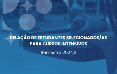 Relação de estudantes selecionados/as para cursos intensivos em 2024.2