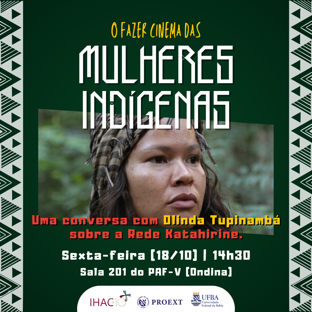 Olinda Tupinambá, residente em artes, cultura e extensão no IHAC, participa de evento sobre o fazer cinema das mulheres indígenas