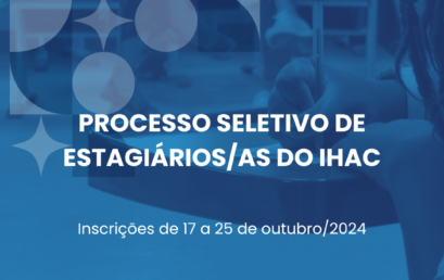 IHAC divulga Edital nº 002/2024 para contratação de estagiários/as