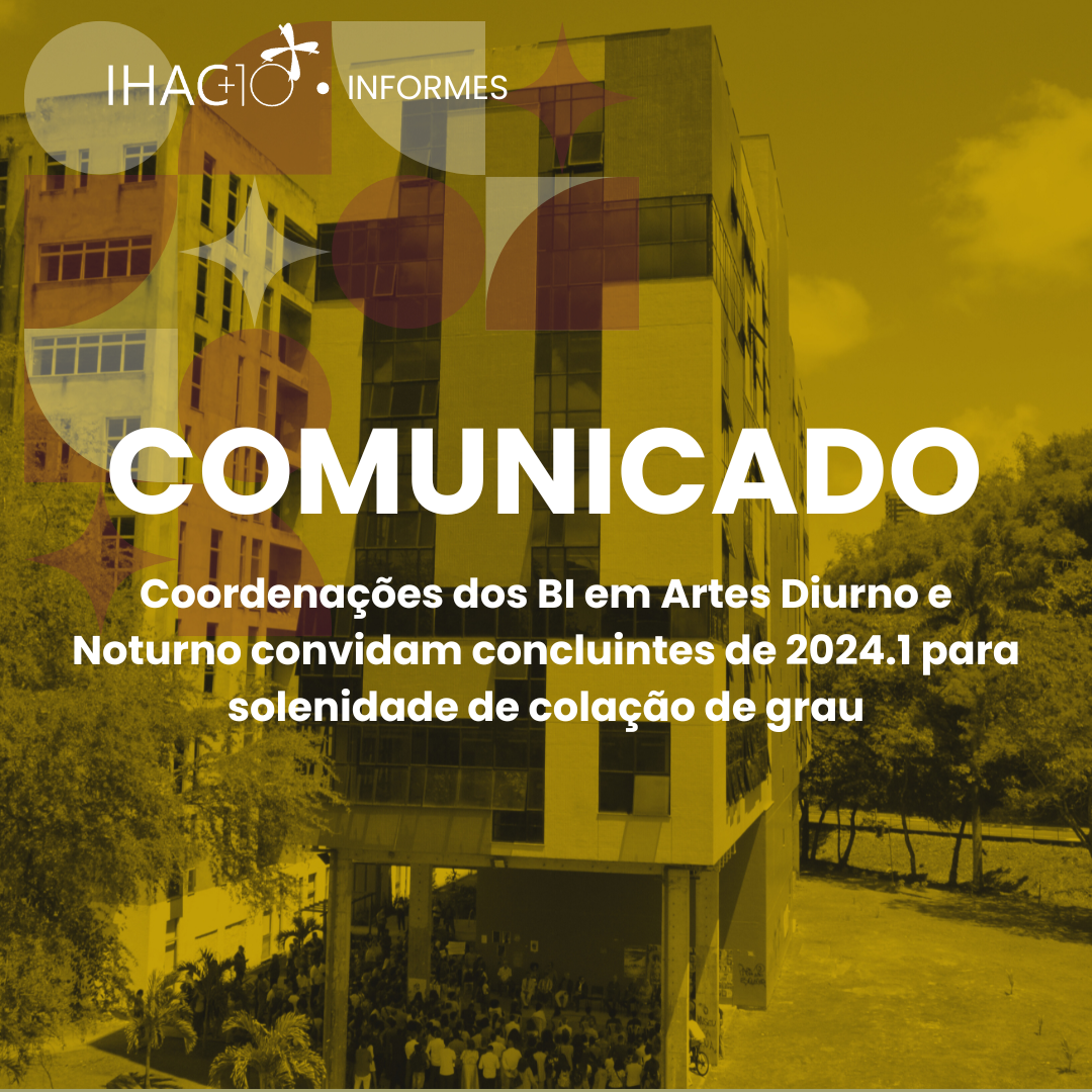 Coordenações dos BI em Artes Diurno e Noturno convidam concluintes de 2024.1 para solenidade de colação de grau