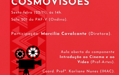 Componente “Introdução ao Cinema e ao Vídeo” do Prof-Artes realiza exibição do filme “Cosmovisões” com participação da diretora Marcília Cavalcante