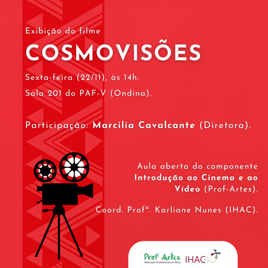 Componente “Introdução ao Cinema e ao Vídeo” do Prof-Artes realiza exibição do filme “Cosmovisões” com participação da diretora Marcília Cavalcante