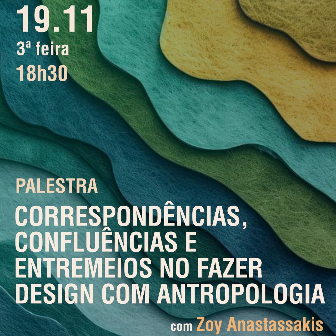 IHAC recebe a Profª. Drª. Zoy Anastassakis (ESDI/ UERJ) para palestra sobre “Correspondências, confluências e entremeios no fazer design com antropologia”