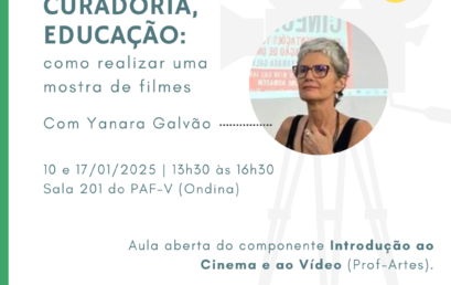 Componente “Introdução ao Cinema e ao Vídeo” (Prof-Artes) recebe Yanara Galvão para oficina sobre cineclube, curadoria, educação