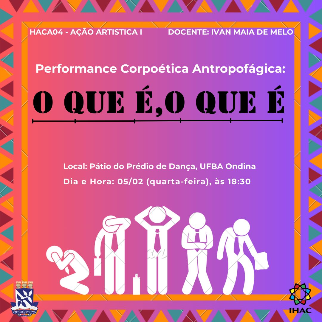 Estudantes do componente Ação Artística I, orientados pelo professor Ivan Maia, apresentam Performance Corpoética Antropofágica “O QUE É, O QUE É”