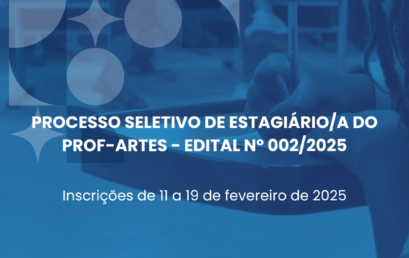 Prof-Artes divulga processo seletivo simplificado para contratação de estagiário/a (Edital nº 002/2025)