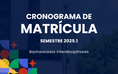 Colegiados e SIG divulgam Cronograma de Matrícula 2025.1 para os Bacharelados Interdisciplinares