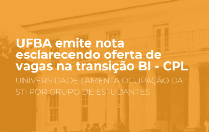 UFBA emite nota esclarecendo oferta de vagas na transição BI – CPL