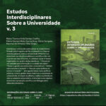 Lançado Volume 3 da Coletânea do PPGEISU – Estudos Interdisciplinares sobre a Universidade: Políticas, Práticas e Reflexões