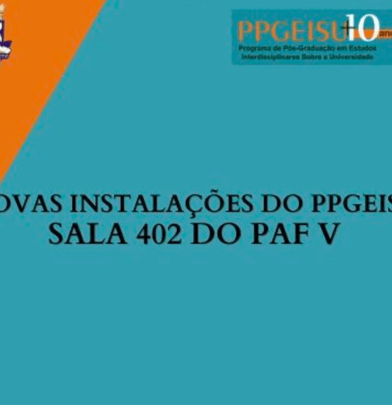 Secretaria e a coordenação do PPGEISU agora funcionam na sala 402 do PAF V