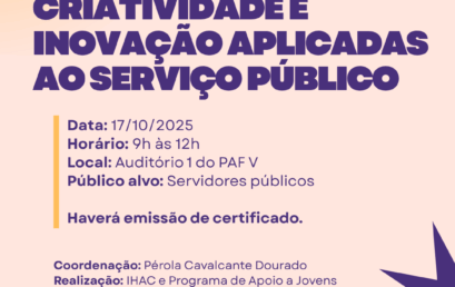 IHAC sedia oficina sobre criatividade e inovação aplicadas ao serviço público