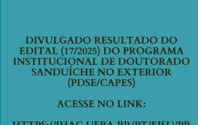 Divulgado resultado do Edital (17/2025) do Programa Institucional de Doutorado Sanduíche no Exterior (PDSE/CAPES)