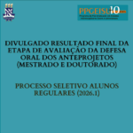 Divulgado resultado final da etapa de avaliação da defesa oral dos anteprojetos (mestrado e doutorado)